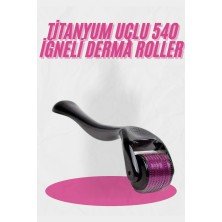 Dermaroller Titanyum 540 Iğneli 1 Mm Saç Kaş Sakal Serum Kullanıma Uygun