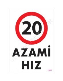 20 Azami Hız Uyarı Levhası 25x35 KOD:1963