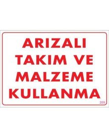 Arızalı Malzeme Takım Kullanma Uyarı Levhası 25x35 KOD: 209