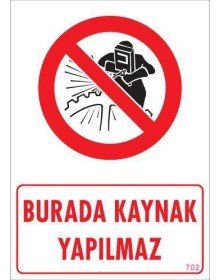 Burada Kaynak Yapılmaz Uyarı Levhası 25x35 KOD: 702