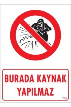 Burada Kaynak Yapılmaz Uyarı Levhası 25x35 KOD: 702 Burada Kaynak Yapılmaz Uyarı Levhası 25x35 KOD: 702