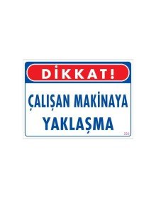 Çalışan Makinaya Yaklaşma Uyarı Levhası 25x35 KOD: 222