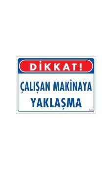 Çalışan Makinaya Yaklaşma Uyarı Levhası 25x35 KOD: 222 Çalışan Makinaya Yaklaşma Uyarı Levhası 25x35 KOD: 222