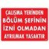 Çalışma Yerinden Bölüm Şefinin İzni Olmadan Ayrılmak Yasaktır Uyarı Levhası 25x35 KOD:239
