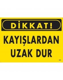 Dikkat Kayışlardan Uzak Dur Uyarı Levhası 25x35 KOD:225