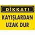 Dikkat Kayışlardan Uzak Dur Uyarı Levhası 25x35 KOD:225