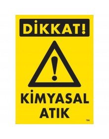 Dikkat Kimyasal Atık Uyarı Levhası 25x35 KOD:796