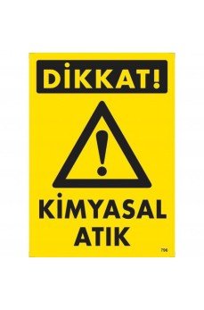 Dikkat Kimyasal Atık Uyarı Levhası 25x35 KOD:796
