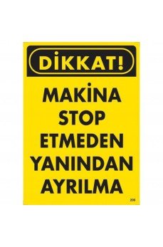 Dikkat Makine Stop Etmeden Yanından Ayrılma Uyarı Levhası 25x35 KOD:200
