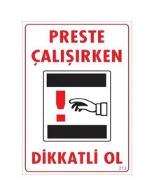 Dikkat Preste Çalışırken Dikkatli Ol Uyarı Levhası  25x35 KOD:213