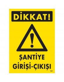 Dikkat Şantiye Giriş Çıkış Uyarı Levhası 25x35 KOD:1607