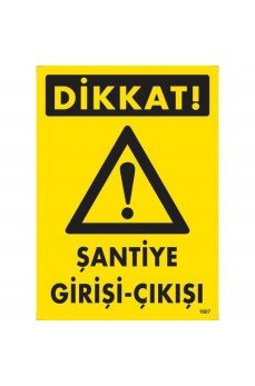 Dikkat Şantiye Giriş Çıkış Uyarı Levhası 25x35 KOD:1607