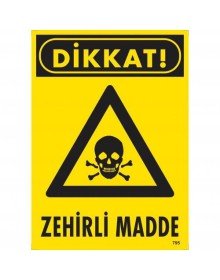 Dikkat Zehirli Madde Uyarı Levhası 25x35 KOD:795