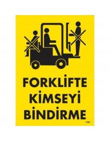 Forklifte Kimseyi Bindirme Uyarı Levhası 25x35 KOD:1301