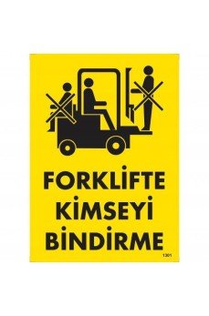 Forklifte Kimseyi Bindirme Uyarı Levhası 25x35 KOD:1301 Forklifte Kimseyi Bindirme Uyarı Levhası 25x35 KOD:1301
