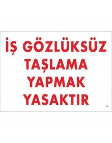 İş Gözlüksüz Taşlama Yapmak Yasaktır Uyarı Levhası 25x35 KOD:37