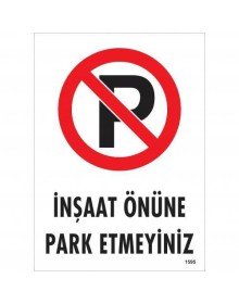 İnşaat Önüne  Park Etmeyiniz Uyarı Levhası 25x35 KOD:1595