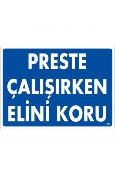 Preste Çalışırken Elini Koru Uyarı Levhası 25x35 KOD:259 Preste Çalışırken Elini Koru Uyarı Levhası 25x35 KOD:259