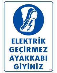 Elektrik Geçirmez Ayakkabı Uyarı Levhası 25x35 KOD:10