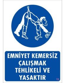 Emniyet Kemersiz Çalışma Uyar Levhası 25x35 KOD:13
