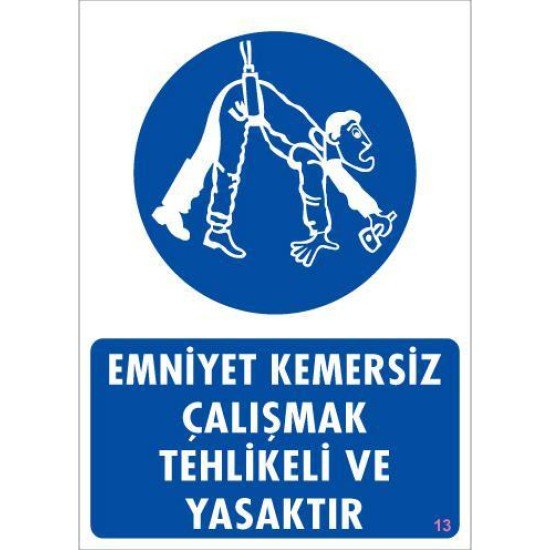 Emniyet Kemersiz Çalışma Uyar Levhası 25x35 KOD:13 Emniyet Kemersiz Çalışma Uyar Levhası 25x35 KOD:13