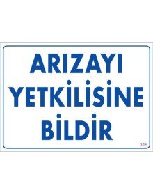 Arızayı Bildir Uyarı Levhası 25x35 KOD:315