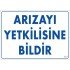 Arızayı Bildir Uyarı Levhası 25x35 KOD:315