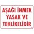 Aşağı İnmek Yaşaktır Uyarı Levhası 25x35 KOD:420