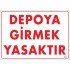 Depoya Girmek Yasaktır Uyarı Levhası 25x35 KOD:621