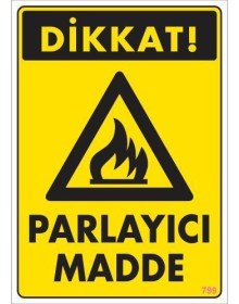 Dikkat Parlayıcı Madde Uyarı Levhası 25x35 KOD:799