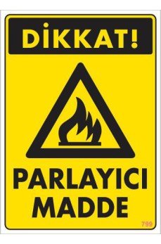 Dikkat Parlayıcı Madde Uyarı Levhası 25x35 KOD:799