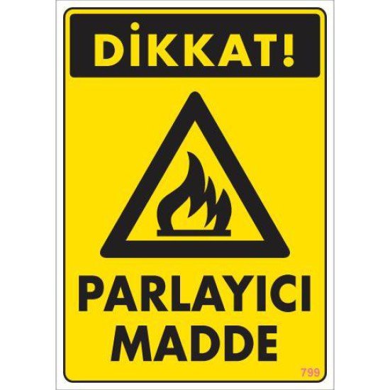 Dikkat Parlayıcı Madde Uyarı Levhası 25x35 KOD:799