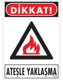 Dikkat Ateşle Yaklaşma Uyarı Levhası 25x35 KOD:850