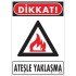 Dikkat Ateşle Yaklaşma Uyarı Levhası 25x35 KOD:850