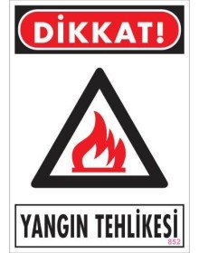 Dikkat Yangın Tehlikesi Uyarı Levhası 25x35 KOD:852
