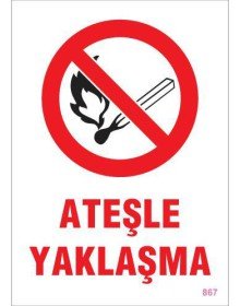 Ateşle Yaklaşma Uyarı Levhası 25x35 KOD:867