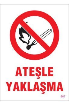 Ateşle Yaklaşma Uyarı Levhası 25x35 KOD:867