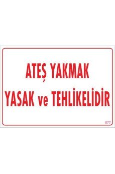 Ateşle Yaklaşmak Yasak Uyarı Levhası 25x35 KOD:877