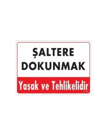 Şaltere Dokunma Uyarı Levhası 25x35 Kod: 1135