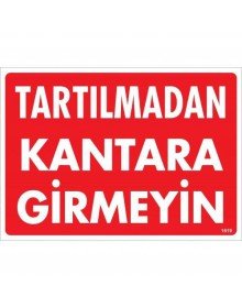 Tartılmadan Kantara Girmeyin Uyarı Levhası 25x35 KOD:1619