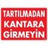Tartılmadan Kantara Girmeyin Uyarı Levhası 25x35 KOD:1619