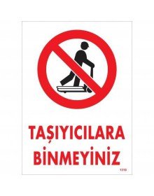 Taşıyıcılara Binmeyiniz Uyarı Levhası 25x35 KOD:1310