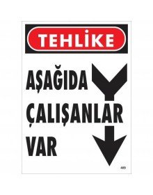 Tehlike Aşağıda Çalışanlar Var Uyarı Levhası 25x35 KOD:409