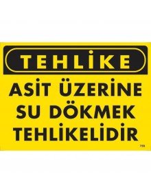 Tehlike Asit Üzerine Su Dökmek Tehlikelidir Uyarı Levhası 25x35 KOD:755