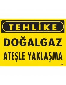 Tehlike Doğalgaz Ateşle Yaklaşma Uyarı Levhası 25x35 KOD:750