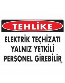 Tehlike Elektrik Teçhizatı Yalnız Yetkili Personel Girebilir Uyarı Levhası 25x35 KOD:1123