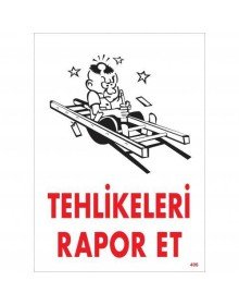 Tehlikeleri Rapor Et Uyarı Levhası 25x35 KOD:406