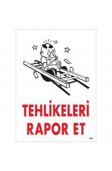 Tehlikeleri Rapor Et Uyarı Levhası 25x35 KOD:406 Tehlikeleri Rapor Et Uyarı Levhası 25x35 KOD:406
