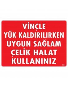 Vinçle Yük Kaldırırken Uygun Sağlam Çelik Halat Kullanınız Uyarı Levhası 25x35 KOD:1319