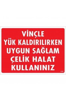 Vinçle Yük Kaldırırken Uygun Sağlam Çelik Halat Kullanınız Uyarı Levhası 25x35 KOD:1319